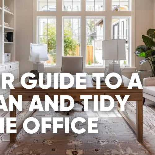 How to Clean and Organize Your Home Office Space