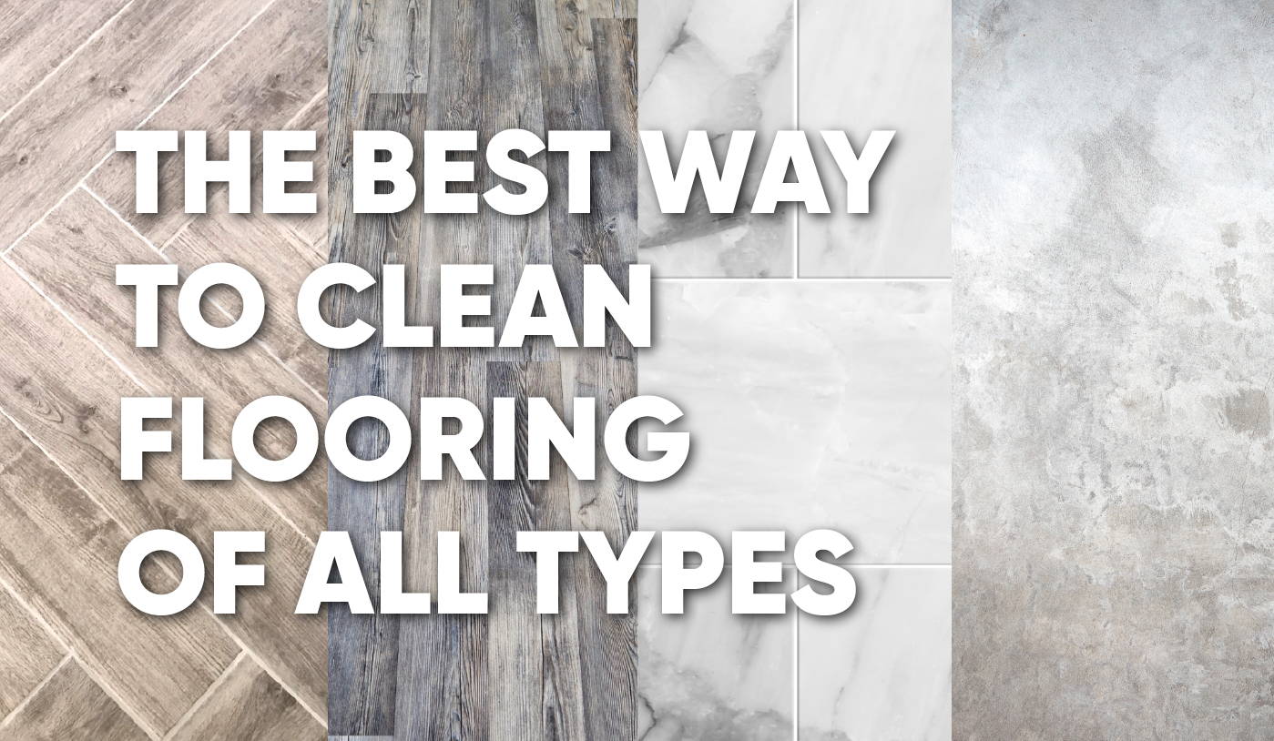 The Best Way To Clean Hardwood, Tile, Stone Floors, And More!