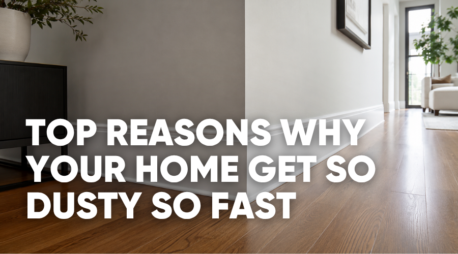 Clean modern hallway with hardwood floors and white baseboards with title Top Reasons Why Your Home Gets So Dusty So Fast