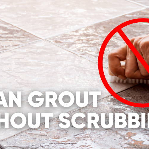 Easiest Way to Clean Grout Without Scrubbing