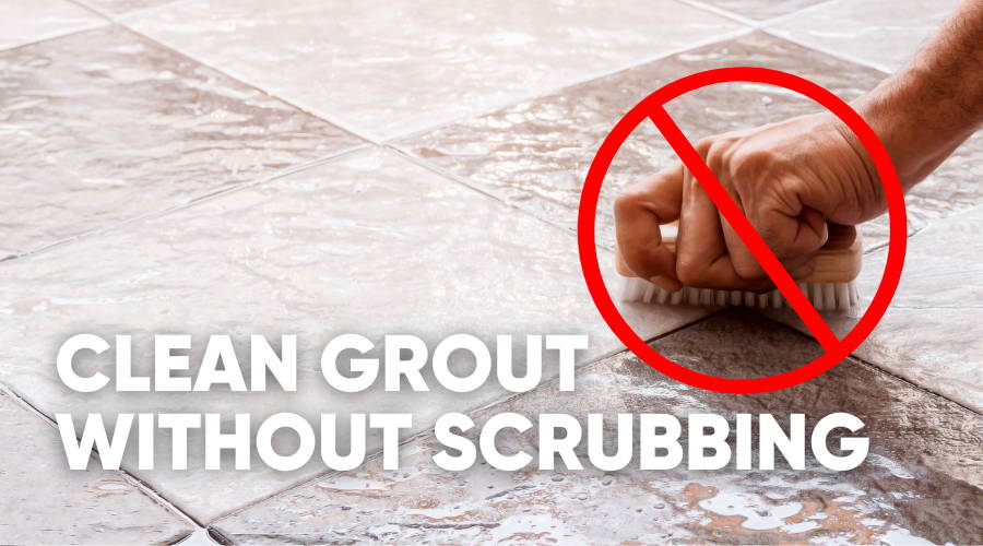 Easiest Way to Clean Grout Without Scrubbing