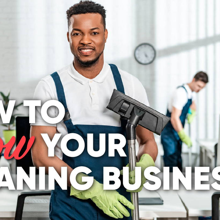 How To Grow Your Cleaning Business - Even During A Pandemic!