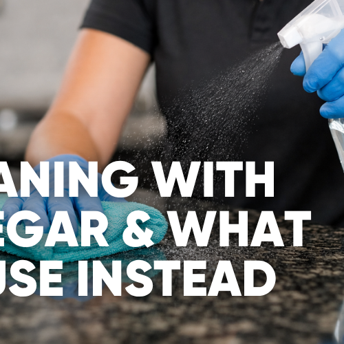 Cleaning with vinegar & what to use instead.