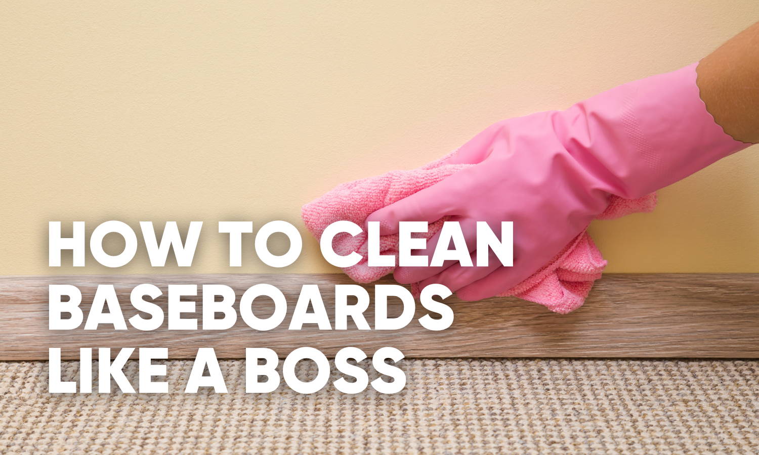 How to Clean Baseboards Like a Boss